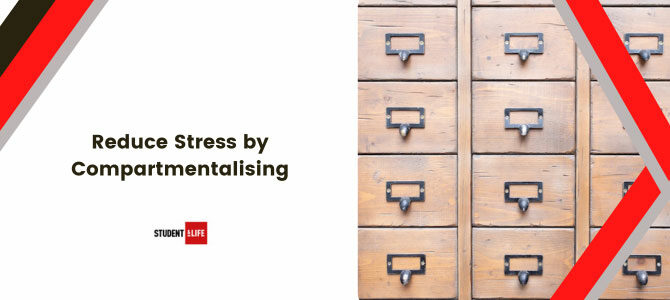 Reduce Stress by Compartmentalising Reduce Stress by Compartmentalising