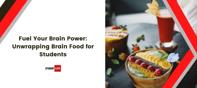Fuel Your Brain Power: Unwrapping Brain Food for Students Fuel Your Brain Power: Unwrapping Brain Food for Students