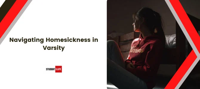 Navigating Homesickness in Varsity Navigating Homesickness in Varsity