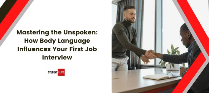 Mastering the Unspoken: How Body Language Influences Your First Job Interview Mastering the Unspoken: How Body Language Influences Your First Job Interview