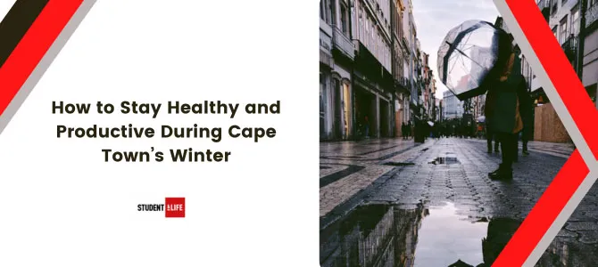 How to Stay Healthy and Productive During Cape Town’s Winter